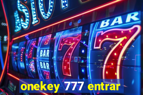 onekey 777 entrar